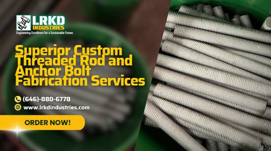 Superior Custom Threaded Rod and Anchor Bolt Fabrication Services