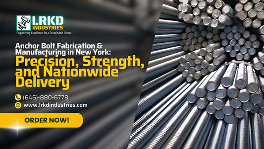 Anchor Bolt Fabrication & Manufacturing in New York: Precision, Strength, and Nationwide Delivery