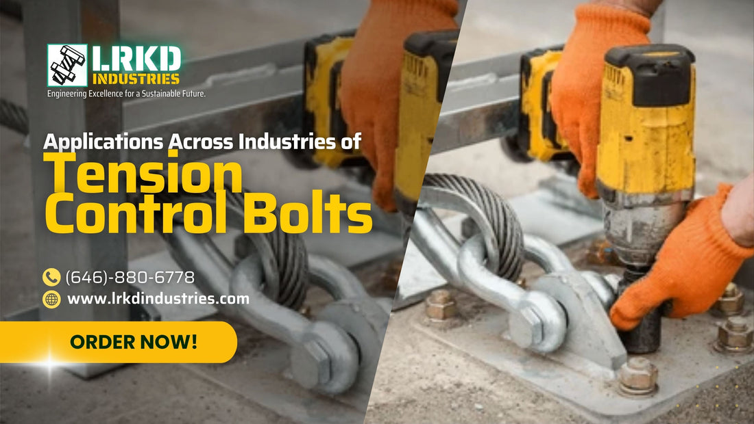 Tension Control Bolts: Essential Applications Across Industries