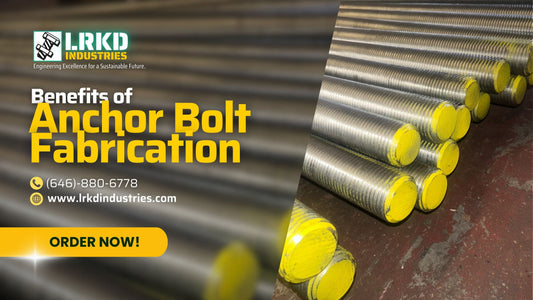 The Benefits of Anchor Bolt Fabrication