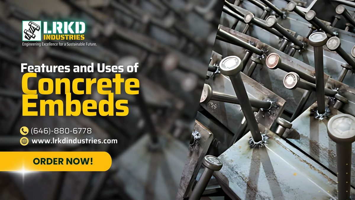 Essential Features and Uses of Concrete Embeds – LRKD Industries