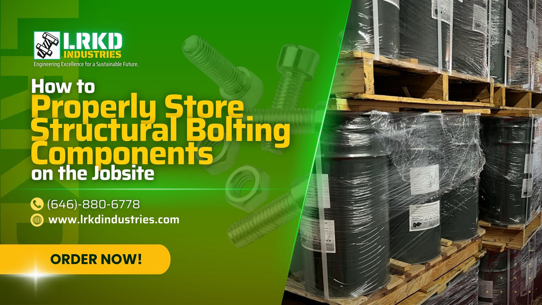 How to Properly Store Structural Bolting Components on the Jobsite