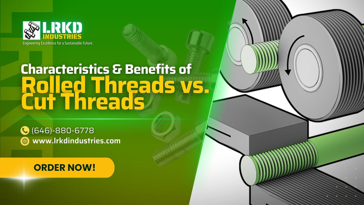 L Or R Threads Rolled Threads Vs. Cut Threads: Enhanced Characteristics and Benefits ...