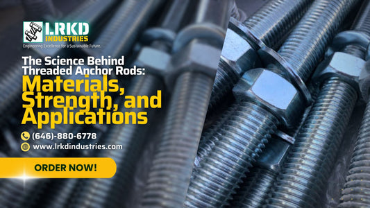 The Science Behind Threaded Anchor Rods: Materials, Strength, and Applications