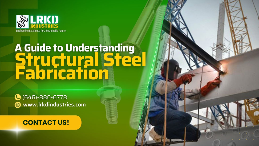 A Guide to Understanding Structural Steel Fabrication