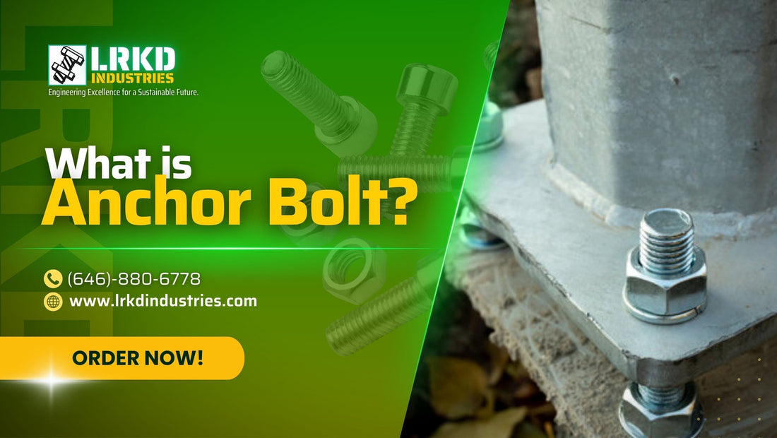 What is an Anchor Bolt? A Guide to Understanding this Construction Essential